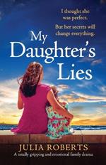 My Daughter's Lies: A totally gripping and emotional family drama