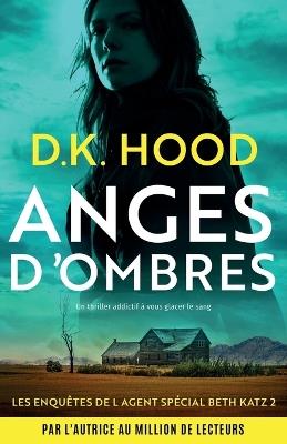 Anges d'ombres: Un thriller addictif ? vous glacer le sang - D K Hood - cover
