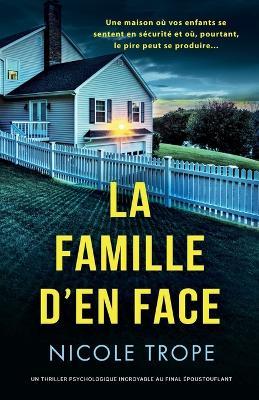 La Famille d'en face: Un thriller psychologique incroyable au final ?poustouflant - Nicole Trope - cover