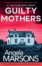 Guilty Mothers: An utterly addictive and nail-biting crime thriller