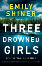 Three Drowned Girls: An absolutely gripping and unputdownable crime thriller