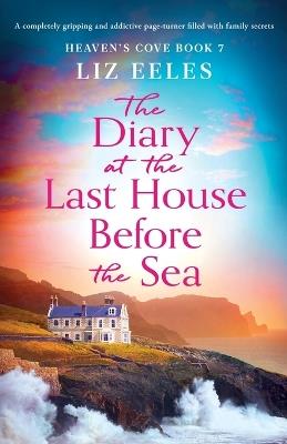 The Diary at the Last House Before the Sea: A completely gripping and addictive page-turner filled with family secrets - Liz Eeles - cover