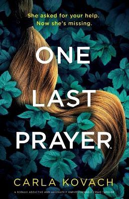 One Last Prayer: A totally addictive and absolutely unputdownable crime thriller - Carla Kovach - cover