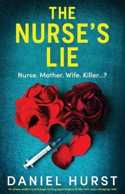 The Nurse's Lie: An utterly addictive and page-turning psychological thriller with a jaw-dropping twist - Daniel Hurst - cover