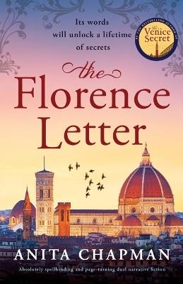 The Florence Letter: Absolutely spellbinding and page-turning dual narrative fiction - Anita Chapman - cover