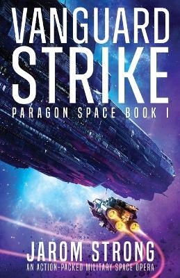 Vanguard Strike: An action-packed military space opera - Jarom Strong - cover
