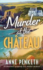 MURDER AT THE CH?TEAU an absolutely gripping cozy murder mystery