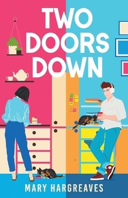 Two Doors Down: The utterly heartwarming opposites attract rom-com - Mary Hargreaves - cover