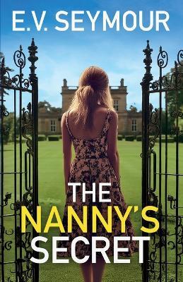 The Nanny's Secret: An absolutely addictive psychological thriller with a shocking final twist - E V Seymour - cover