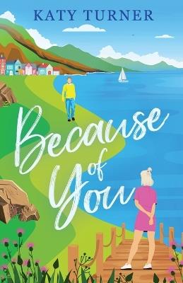 Because of You: An utterly heartwarming romance of second-chances - Katy Turner - cover