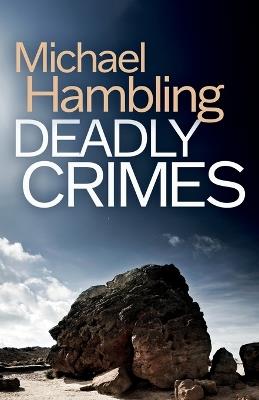 Deadly Crimes: a British crime mystery full of twists - Michael Hambling - cover
