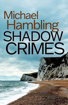 Shadow Crimes: a British crime mystery full of twists - Michael Hambling - cover