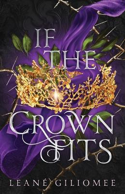 If The Crown Fits: A must-read enemies-to-lovers fantasy romance - Leané Giliomee - cover