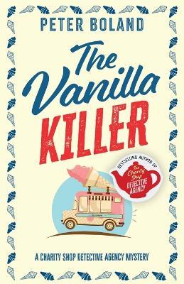 The Vanilla Killer: an absolutely gripping British mystery full of twists - Peter Boland - cover