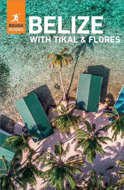 Rough Guides Belize with Tikal and Flores: Travel Guide eBook