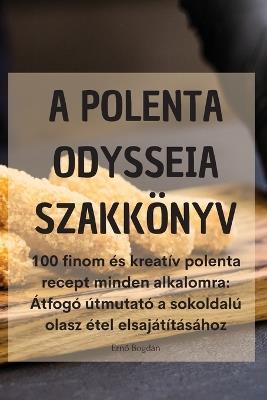 A Polenta Odysseia Szakkönyv - Ern&#337, Bogdán - cover