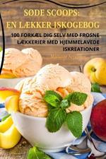 SØde Scoops: En LÆkker Iskogebog
