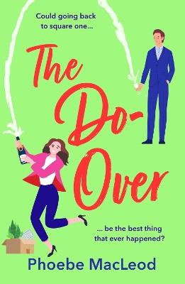 The Do-Over: The BRAND NEW brilliant, friends-to-lovers romantic comedy from Phoebe MacLeod for 2025 - Phoebe MacLeod - cover