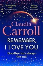 Remember, I Love You: Discover the BRAND NEW unforgettable, heartbreaking novel from TV's Claudia Carroll for 2025