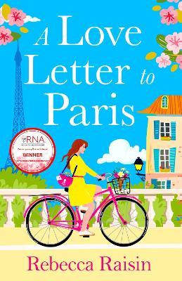 A Love Letter to Paris: A BRAND NEW Parisian summer romance from the BESTSELLING author of Summer at the Santorini Bookshop - Rebecca Raisin - cover
