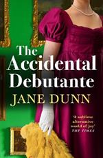 The Accidental Debutante: A captivating romance between a daring young lady and dashing lord from Jane Dunn