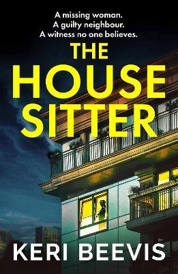 The House Sitter: A chilling, addictive psychological thriller from Keri Beevis - Keri Beevis - cover