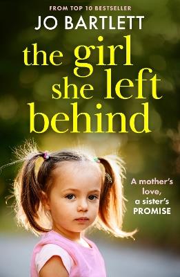 The Girl She Left Behind: The BRAND NEW completely gripping and heartbreaking story from TOP 10 BESTSELLER Jo Bartlett for 2024 - Jo Bartlett - cover