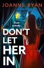 Don't Let Her In: The BRAND NEW completely addictive psychological thriller from Joanne Ryan for 2024