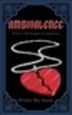Ambivalence - Poetry All Ranges of Emotions - Writer Sky Snow - cover