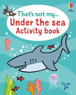 That's not my... Under the Sea Activity Book - Matthew Oldham - cover