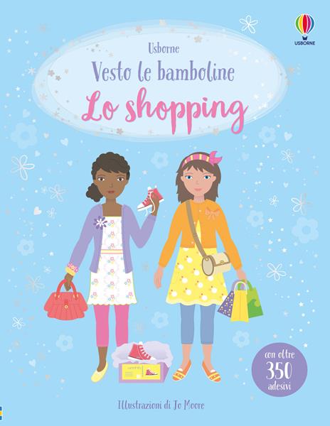 Lo shopping. Con adesivi. Ediz. a colori - Fiona Watt - copertina