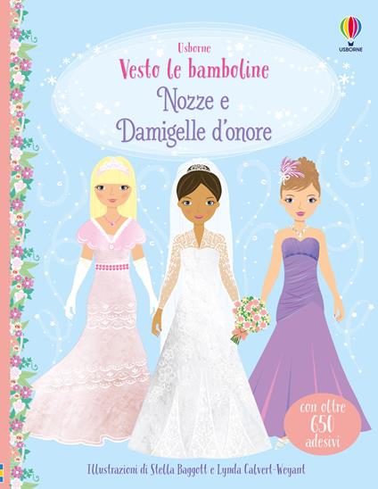 Nozze e damigelle d'onore. Con adesivi. Ediz. a colori - Fiona Watt,Lucy Bowman - copertina