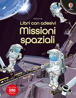 Missioni spaziali. Con adesivi. Ediz. a colori