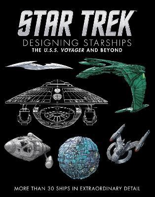 Star Trek Designing Starships Volume 2: Voyager and Beyond - Ben Robinson,Marcus Reily - cover