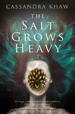 The Salt Grows Heavy - Cassandra Khaw - cover