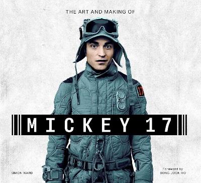 The Art and Making of Mickey-17 - Simon Ward - cover