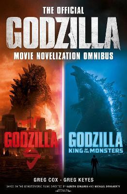 The Official Godzilla Movie Novelization Omnibus (Godzilla, Godzilla: King of the Monsters) - Greg Cox - cover