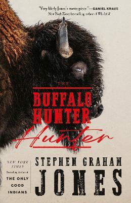 The Buffalo Hunter Hunter - Stephen Graham Jones - cover