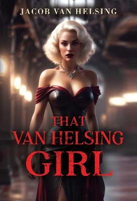 That Van Helsing Girl - Jacob Van Helsing - cover