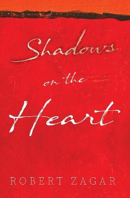 Shadows on the Heart - Robert Zagar - cover