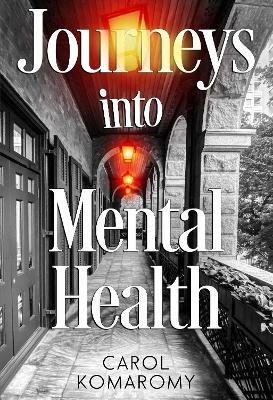 Journeys into Mental Health - Carol Komaromy - cover