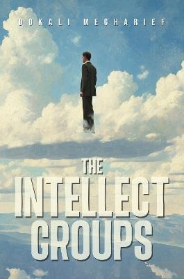 The Intellect Groups (Hardback) - Dokali Megharief - cover