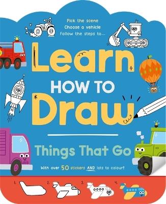Learn How to Draw: Things That Go - Igloo Books Ltd - cover