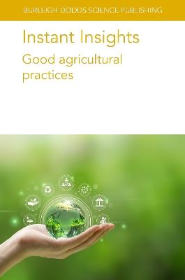 Instant Insights: Good Agricultural Practices - Louise Manning,John G. Keogh,Thomas P. Saunders - cover