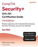 CompTIA Security+ SY0-701 Certification Guide: Master cybersecurity fundamentals and pass the SY0-701 exam on your first attempt