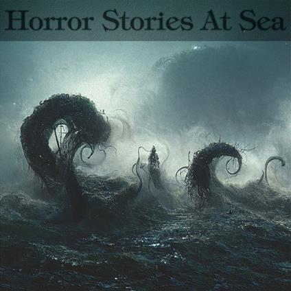 Horror Stories At Sea