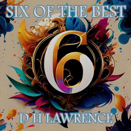 D H Lawrence - Six of the Best