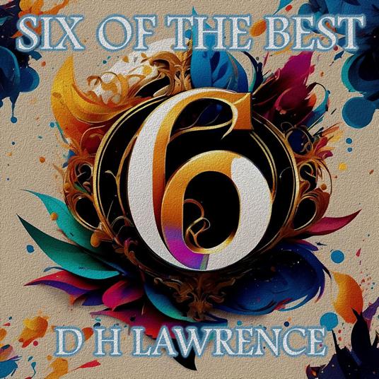D H Lawrence - Six of the Best