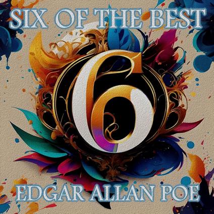 Edgar Allan Poe - Six of the Best