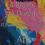 Rhyme A Dozen, A - 12 Poets, 12 Poems, 1 Topic ? Art